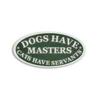 GIETIJZEREN "DOGS HAVE MASTERS, CATS HAVE SERVANTS" PLAQUE - thumbnail