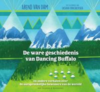De ware geschiedenis van Dancing Buffalo - Arend van Dam - Hardcover (9789000369683)