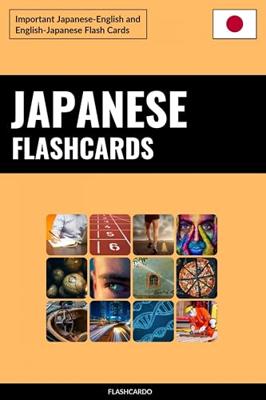 Japanese Flashcards: Important Japanese-English and English-Japanese Flash Cards (English Edition)