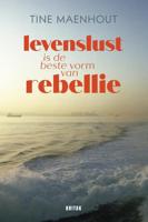 Levenslust is de beste vorm van rebellie - Tine Maenhout - Paperback (9789401473187)