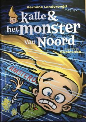 Kalle en het monster van Noord - Hermine Landvreugd - Hardcover (9789463360548)
