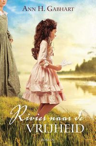 Rivier naar de vrijheid - Ann Gabhart - ebook