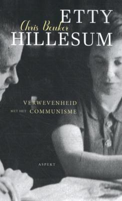 Chris Beuker Etty Hillesum, verwevenheid met het communisme Chris Beuker Etty Hillesum, verwevenheid met het communisme