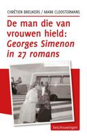 De man die van vrouwen hield, Georges Simenon in 27 romans - Chrétien Breukers, Mark Cloostermans - eBook (9789492190017)