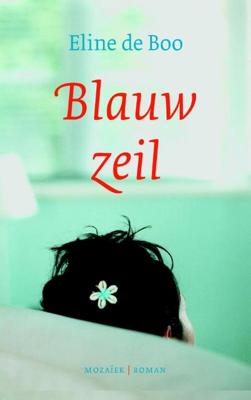 Blauw zeil - Eline de Boo - eBook (9789023930730) Blauw zeil - Eline de Boo - eBook (9789023930730)