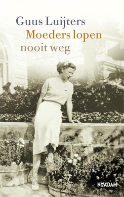 Moeders lopen nooit weg - Guus Luijters - eBook (9789046827246) Moeders lopen nooit weg - Guus Luijters - eBook (9789046827246)