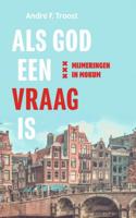 Andre F.  Troost Als God een vraag is