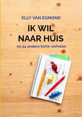 Ik wil naar huis - Elly van Egmond - Paperback (9789403612508)