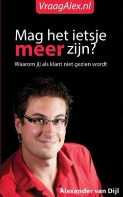 Mag het ietsje meer zijn? - Alexander van Dijl - eBook (9789492247025)