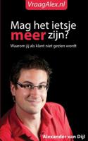 Mag het ietsje meer zijn? - Alexander van Dijl - eBook (9789492247025)