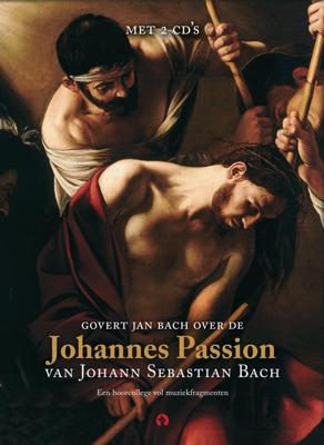 Johannes Passion, Boek met 2 cd's - Govert Jan Bach - Hardcover (9789047617532)