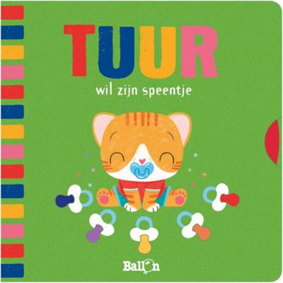 Ballon, Uitgeverij De Tuur 0 Tuur wil zijn speentje Ballon, Uitgeverij De Tuur 0 Tuur wil zijn speentje