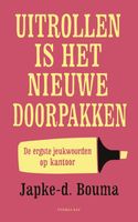 Uitrollen is het nieuwe doorpakken - Japke-D. Bouma - ebook