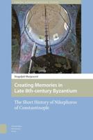 Creating Memories in Late 8th-century Byzantium - Dragoljub Marjanovic - eBook (9789048529650)