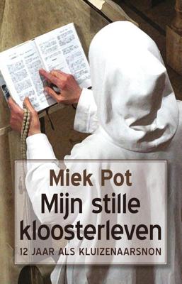 Mijn stille kloosterleven - Miek Pot - ebook