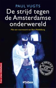 De strijd tegen de Amsterdamse onderwereld - Paul Vugts - ebook