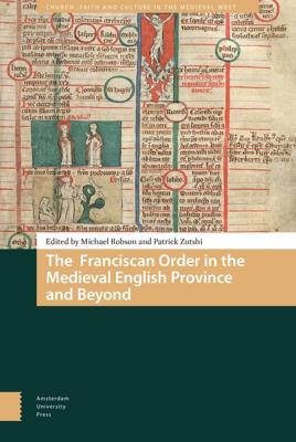 The Franciscan Order in the Medieval English Province and Beyond - eBook (9789048537754) The Franciscan Order in the Medieval English Province and Beyond - eBook (9789048537754)