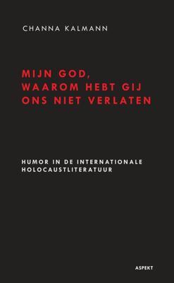Mijn God, waarom hebt Gij ons niet verlaten? - Channa Kalmann - ebook