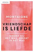 Vriendschap is liefde - Michel de Montaigne - Paperback (9789025300715)