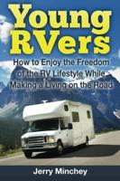 Young RVers: How to Enjoy the Freedom of the RV Lifestyle While Making a Living on the Road by Jerry Minchey (2015-07-11)