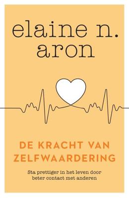 De kracht van zelfwaardering - Elaine N. Aron - Paperback (9789400512580) De kracht van zelfwaardering - Elaine N. Aron - Paperback (9789400512580)