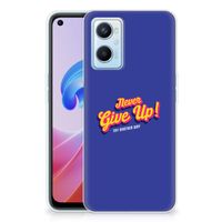 OPPO A96 | OPPO A76 Siliconen hoesje met naam Never Give Up - thumbnail