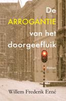 De arrogantie van het doorgeefluik - Willem Frederik Erné - Paperback (9789082765304)