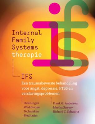 Frank G. Anderson, Martha Sweezy & Richard C. Schwartz Internal Family Systems therapie (IFS) Frank G. Anderson, Martha Sweezy & Richard C. Schwartz Internal Family Systems therapie (IFS)
