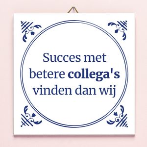 Tegeltje Betere Collega&apos;s Vinden