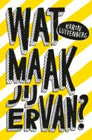 Karin  Luttenberg Wat maak jij ervan?