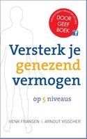 Versterk je genezend vermogen op 5 niveaus - Henk Fransen, Arnout Visscher - ebook