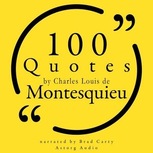 100 Quotes by Charles Louis de Montesquieu