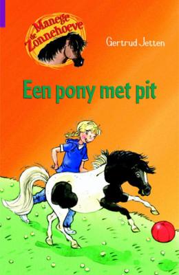 Gertrud Jetten Manege de Zonnehoeve Een pony met pit Gertrud Jetten Manege de Zonnehoeve Een pony met pit
