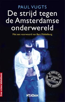 De strijd tegen de Amsterdamse onderwereld - Paul Vugts - eBook (9789046810712)