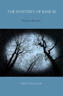 The mystery of june 16 - Gert Veltkamp - eBook (9789402193923)