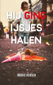 Hij ging ijsjes halen - Ingrid Rensen - ebook