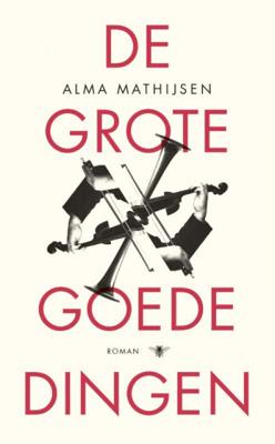 Alma Mathijsen De grote goede dingen Alma Mathijsen De grote goede dingen