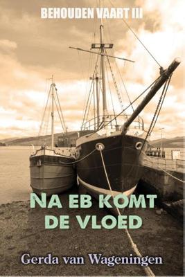 Na eb komt de vloed - Gerda van Wageningen - ebook